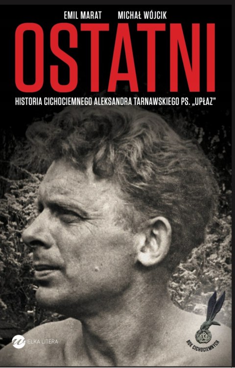 OSTATNI. HISTORIA CICHOCIEMNEGO ALEKSANDRA TARNAWSKIEGO Emil Marat