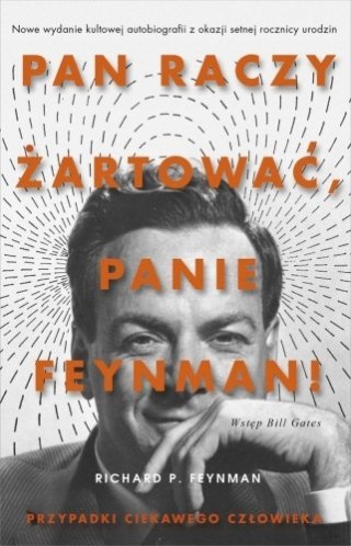PAN RACZY ŻARTOWAĆ, PANIE FEYNMAN Richard P. Feynman
