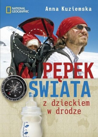 PĘPEK ŚWIATA. Z DZIECKIEM W DRODZE Anna Kuziemska (FOLIA)