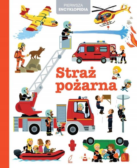 PIERWSZA ENCYKLOPEDIA. STRAŻ POŻARNA