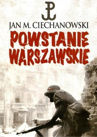 POWSTANIE WARSZAWSKIE Jan M. Ciechanowski