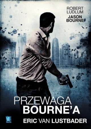 PRZEWAGA BOURNE'A Eric Lustbader (OPIS)