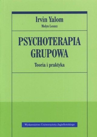 PSYCHOTERAPIA GRUPOWA. TEORIA I PRAKTYKA Irvin Yalom, Molyn Leszcz