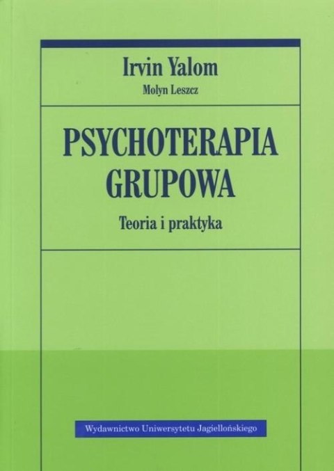 PSYCHOTERAPIA GRUPOWA. TEORIA I PRAKTYKA Irvin Yalom, Molyn Leszcz