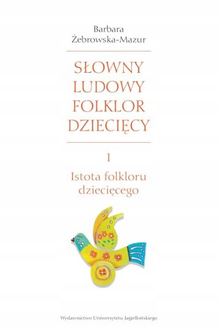 SŁOWNY LUDOWY FOLKLOR DZIECIĘCY CZ. 1 Barbara Żebrowska-Mazur