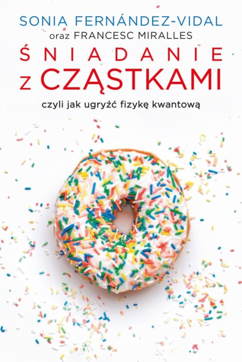 ŚNIADANIE Z CZĄSTKAMI Francesc Miralles, Sonia Fernández-Vidal