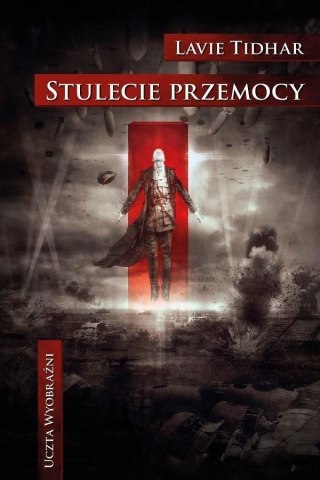 STULECIE PRZEMOCY Lavie Tidhar