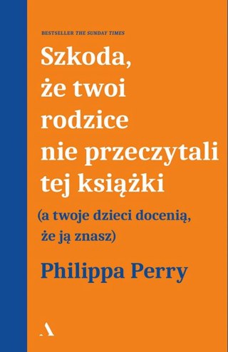 SZKODA, ŻE TWOI RODZICE NIE PRZECZYTALI TEJ KSIĄŻKI Perry Philippa