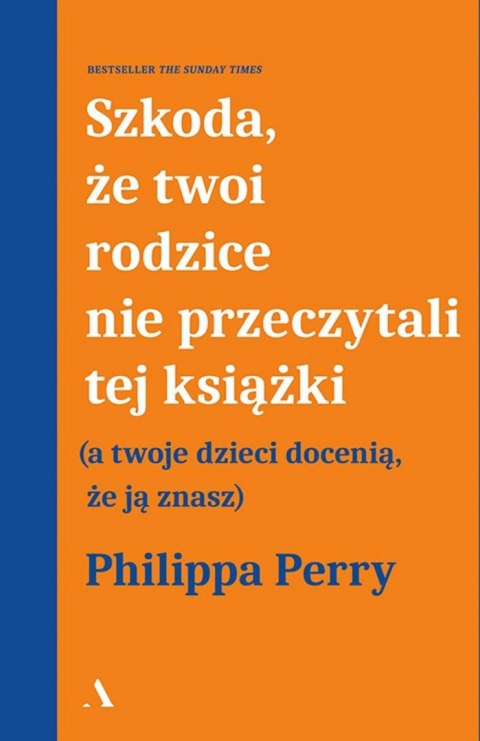 SZKODA, ŻE TWOI RODZICE NIE PRZECZYTALI TEJ KSIĄŻKI Perry Philippa