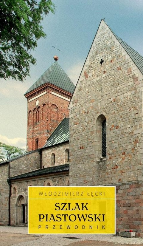 SZLAK PIASTOWSKI. PRZEWODNIK Włodzimierz Łęcki