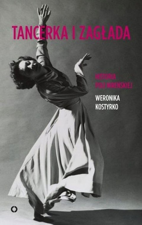TANCERKA I ZAGŁADA. HISTORIA POLI NIREŃSKIEJ Weronika Kostyrko