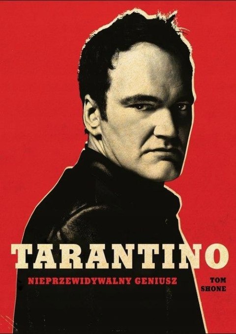 TARANTINO. NIEPRZEWIDYWALNY GENIUSZ Tom Shone