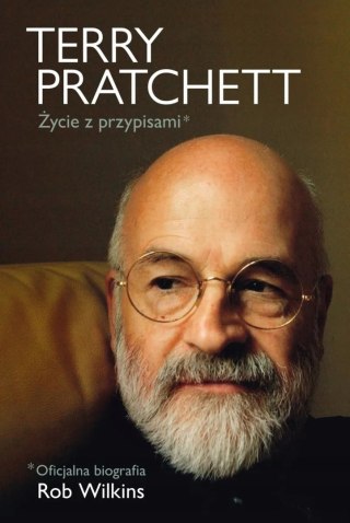 TERRY PRATCHETT. OFICJALNA BIOGRAFIA Rob Wilkins
