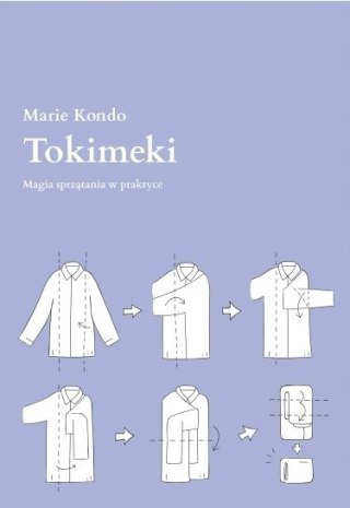 TOKIMEKI. MAGIA SPRZĄTANIA W PRAKTYCE Marie Kondo
