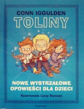 TOLINY. NOWE WYSTRZAŁOWE OPOWIEŚCI DLA DZIECI Conn Iggulden