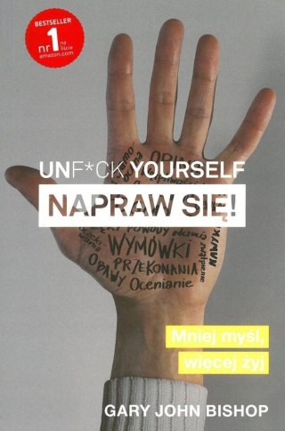 UNF*CK YOURSELF. NAPRAW SIĘ! Gary John Bishop