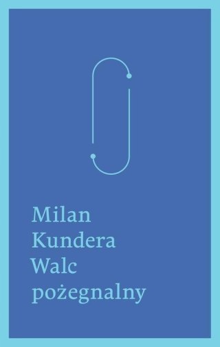 WALC POŻEGNALNY Milan Kundera
