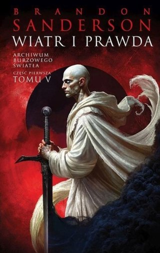 WIATR I PRAWDA. ARCHIWUM BURZOWEGO ŚWIATŁA. TOM 5 CZĘŚĆ 1 Brandon Sanderson