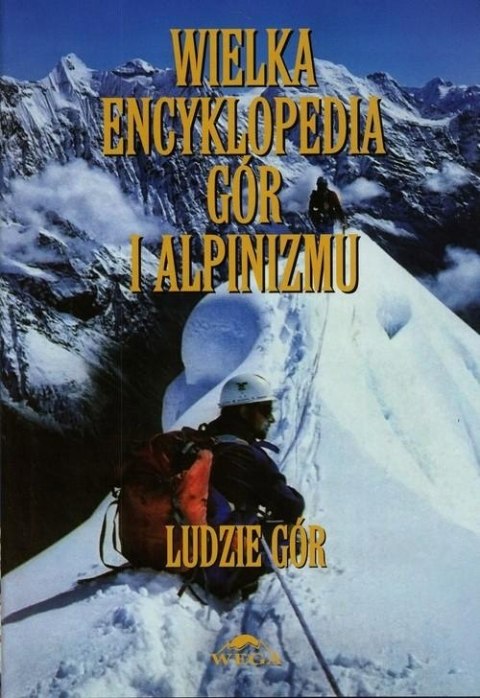 WIELKA ENCYKLOPEDIA GÓR I ALPINIZMU. LUDZIE GÓR (OPIS)