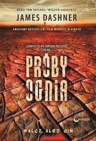 WIĘZIEŃ LABIRYNTU. PRÓBY OGNIA James Dashner