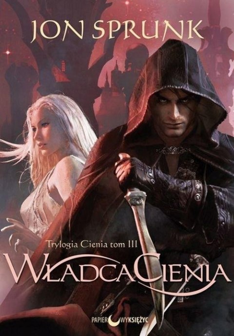 WŁADCA CIENIA. TRYLOGIA CIENIA. TOM 3 Jon Sprunk