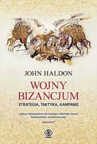 WOJNY BIZANCJUM. STRATEGIA, TAKTYKA, KAMPANIE John Haldon