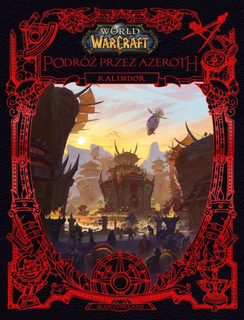 WORLD OF WARCRAFT. PODRÓŻ PRZEZ AZEROTH. KALIMDOR Sean Copeland (FOLIA)