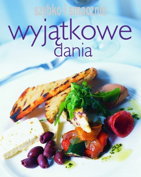 WYJĄTKOWE DANIA. SZYBKO I SMACZNIE