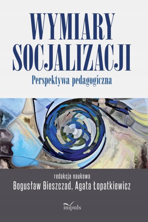 WYMIARY SOCJALIZACJI Bogusław Bieszczad, Agata Łopatkiewicz