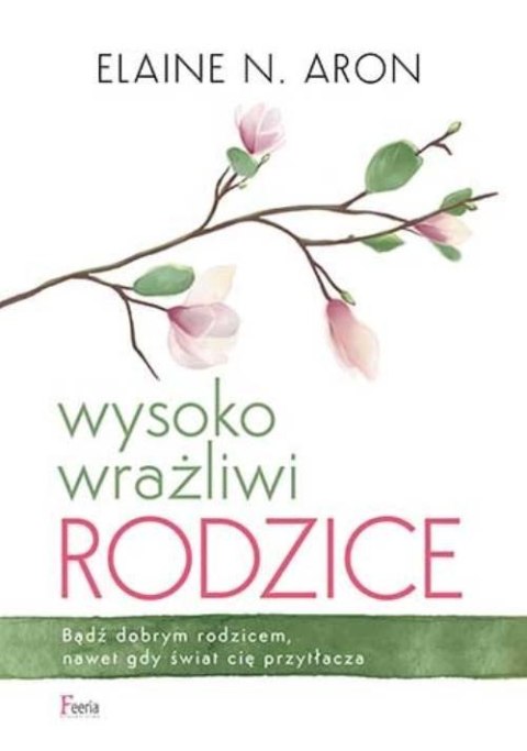 WYSOKO WRAŻLIWI RODZICE Elaine N. Aron