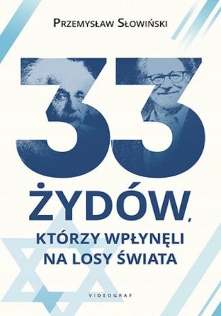33 ŻYDÓW, KTÓRZY WPŁYNĘLI NA LOSY ŚWIATA Przemysław Słowiński