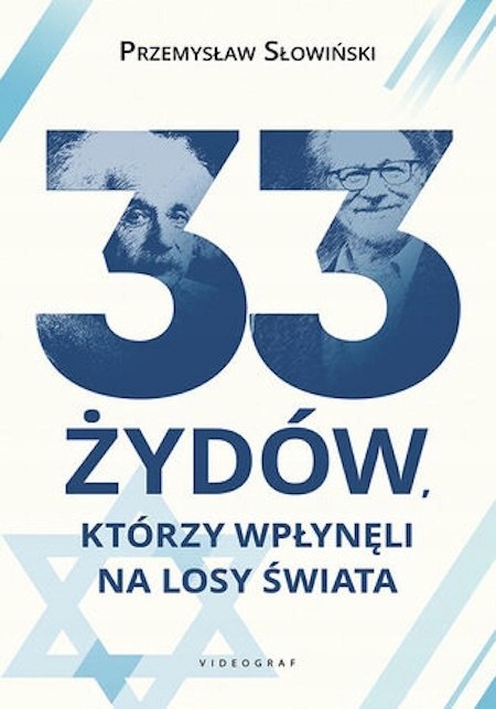 33 ŻYDÓW, KTÓRZY WPŁYNĘLI NA LOSY ŚWIATA Przemysław Słowiński