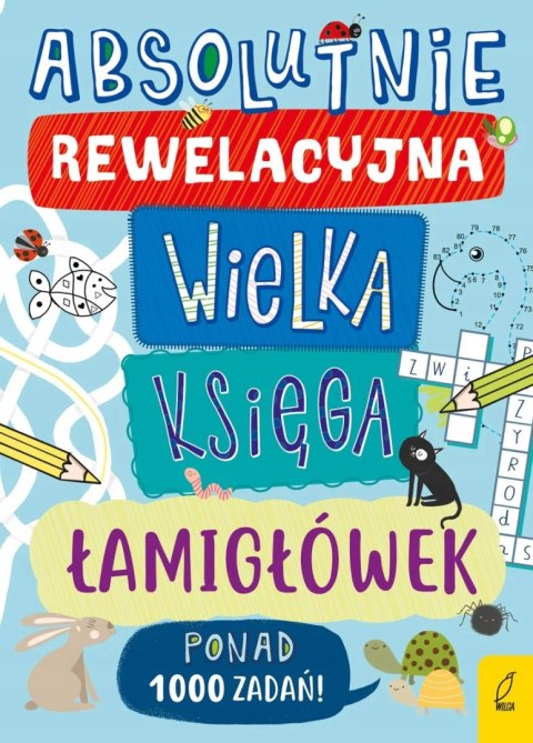 ABSOLUTNIE REWELACYJNA WIELKA KSIĘGA ŁAMIGŁÓWEK
