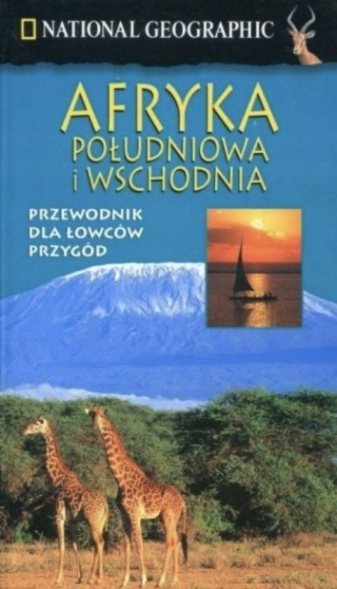 AFRYKA POŁUDNIOWA I WSCHODNIA. PRZEWODNIK NATIONAL GEOGRAPHIC