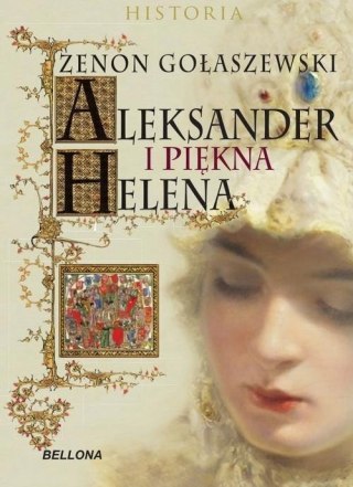 ALEKSANDER I PIĘKNA HELENA Zenon Gołaszewski