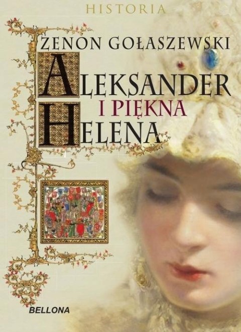 ALEKSANDER I PIĘKNA HELENA Zenon Gołaszewski