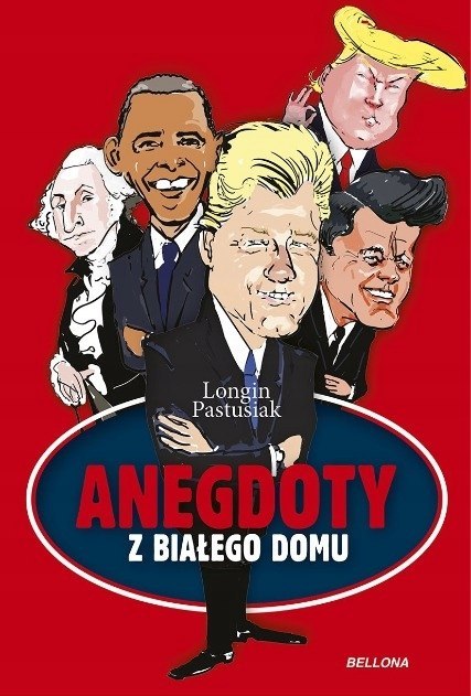 ANEGDOTY Z BIAŁEGO DOMU Longin Pastusiak