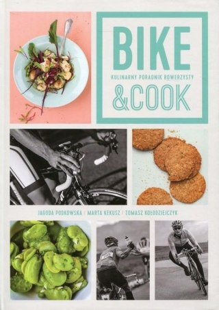 BIKE & COOK. KULINARNY PORADNIK ROWERZYSTY Jagoda Podkowska (NOWA/FOLIA)