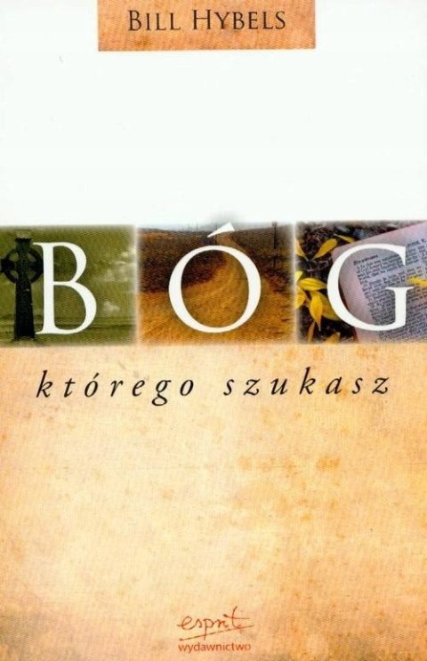 BÓG KTÓREGO SZUKASZ Bill Hybels