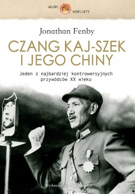CZANG KAJ- SZEK I JEGO CHINY Jonathan Fenby