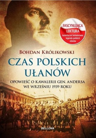 CZAS POLSKICH UŁANÓW Bohdan Królikowski