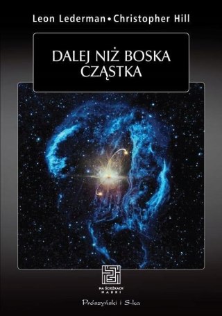 DALEJ NIŻ BOSKA CZĄSTKA Christoper Hill, Leon Lederman