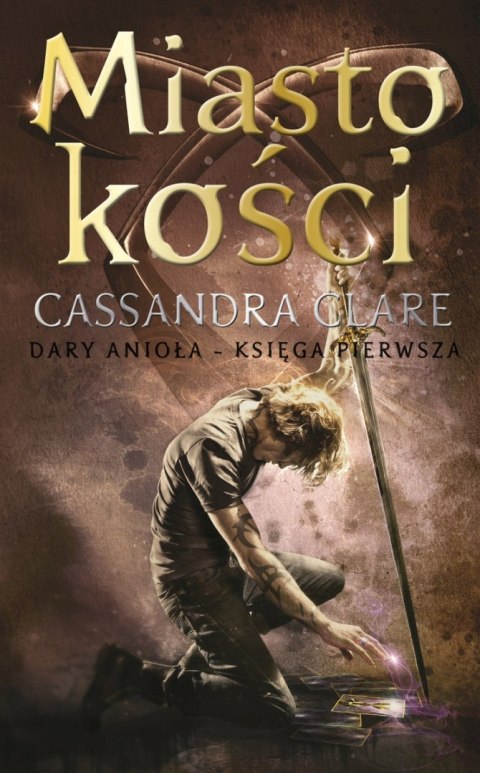 DARY ANIOŁA. TOM 1. MIASTO KOŚCI Cassandra Clare