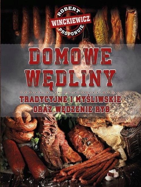 DOMOWE WĘDLINY TRADYCYJNE I MYŚLIWSKIE ORAZ WĘDZENIE Winckiewicz (FOLIA)