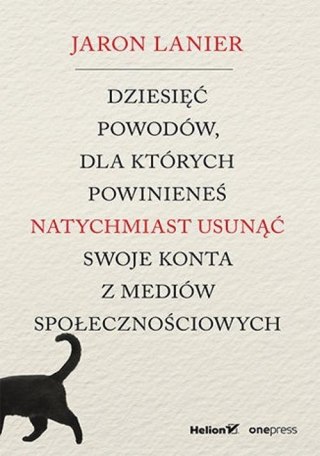 DZIESIĘĆ POWODÓW DLA KTÓRYCH POWINIENEŚ NATYCHMIAST... Jaron Lanier