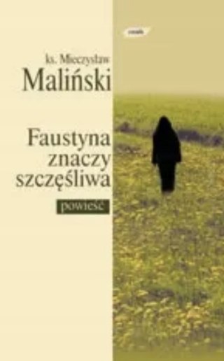 FAUSTYNA ZNACZY SZCZĘŚLIWA Mieczysław Maliński