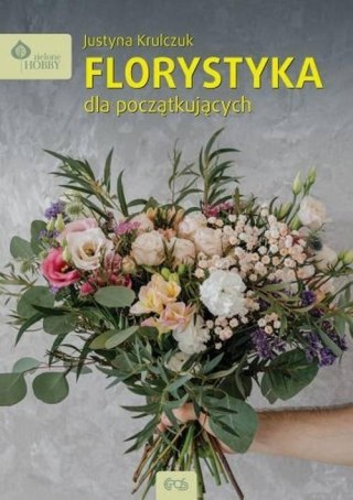 FLORYSTYKA DLA POCZĄTKUJĄCYCH Justyna Krulczuk