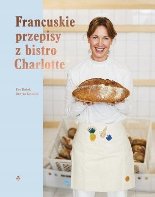 FRANCUSKIE PRZEPISY Z BISTRO CHARLOTTE Ewa Łuniewska