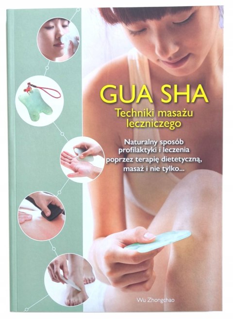 GUA SHA. TECHNIKI MASAŻU LECZNICZEGO Wu Zhongchao