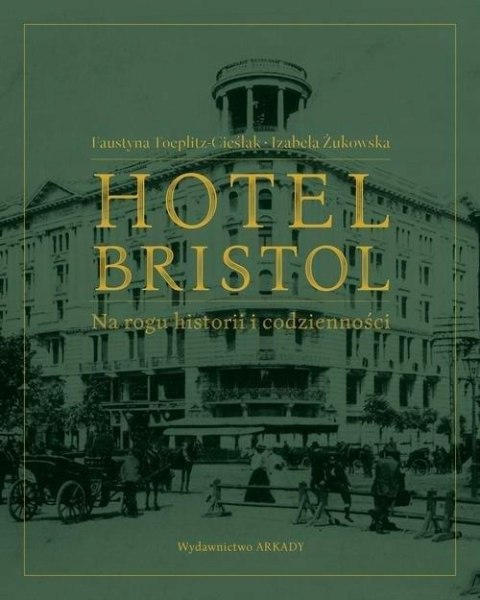HOTEL BRISTOL Faustyna Toeplitz-Cieślak, Izabela Żukowska (NOWA/FOLIA)